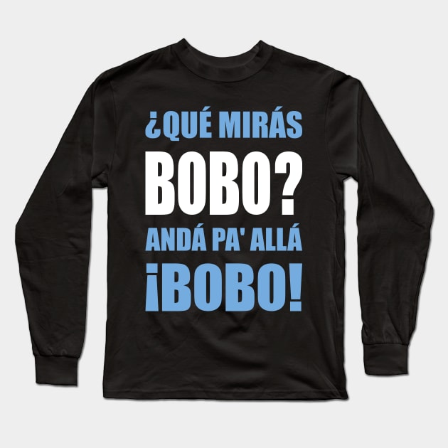 Qué Mirás Bobo? Long Sleeve T-Shirt by Zakzouk-store